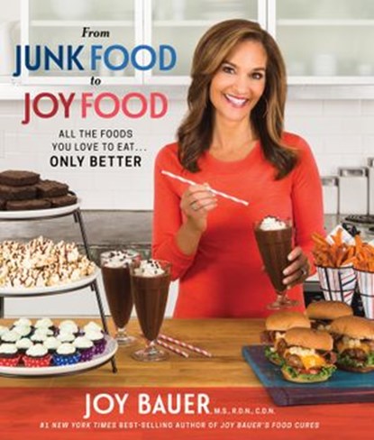 From Junk Food to Joy Food, Joy Ms, Rdn, Cdn Bauer MS, RDN, C - Ebook - 9781401950385