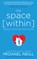 SPACE W/IN, Michael Neill - Paperback - 9781401950569