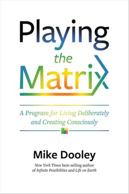 Playing the Matrix, Mike Dooley - Ebook - 9781401950613