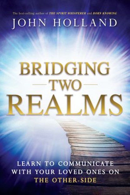 Bridging Two Realms, John Holland - Ebook - 9781401950644