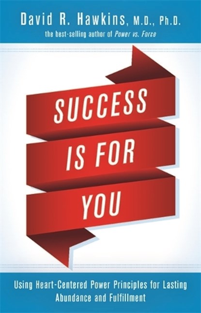 Hawkins, D: Success Is for You, David R Hawkins - Paperback - 9781401951511