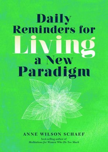 Daily Reminders for Living a New Paradigm, Anne Wilson Schaef - Ebook - 9781401952419