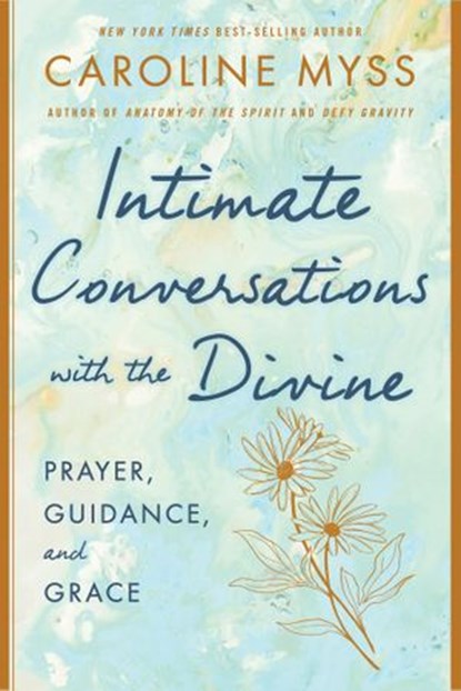 Intimate Conversations with the Divine, Caroline Myss PhD - Ebook - 9781401952563