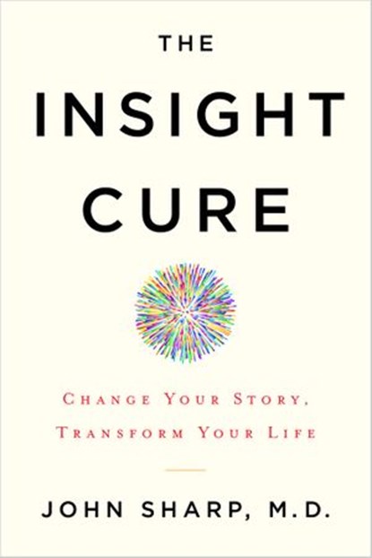 The Insight Cure, John Sharp MD - Ebook - 9781401953256