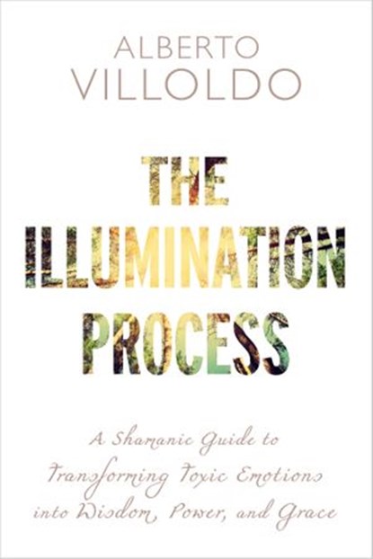 The Illumination Process, Dr. Alberto Villoldo - Ebook - 9781401953553