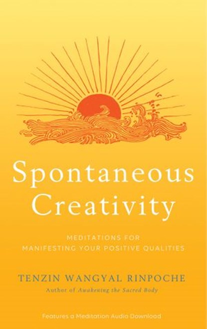 Spontaneous Creativity, Tenzin Wangyal Rinpoche - Ebook - 9781401954512