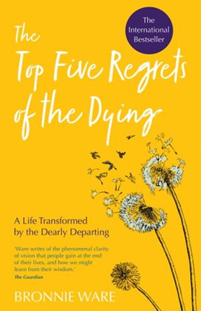 Top Five Regrets of the Dying, Bronnie Ware - Ebook - 9781401956011