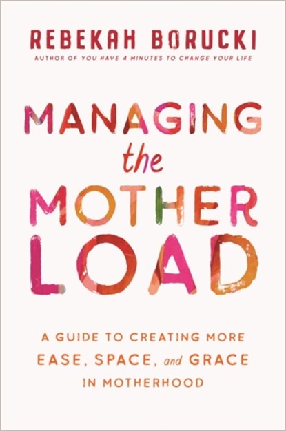 Managing the Motherload, Rebekah Borucki - Paperback - 9781401956929