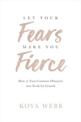 Let Your Fears Make You Fierce - Koya Webb - 9781401956950