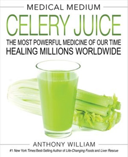 Medical Medium Celery Juice, Anthony William - Ebook - 9781401957667