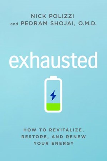 Exhausted, Nick Polizzi ; Pedram Shojai OMD - Ebook - 9781401959012