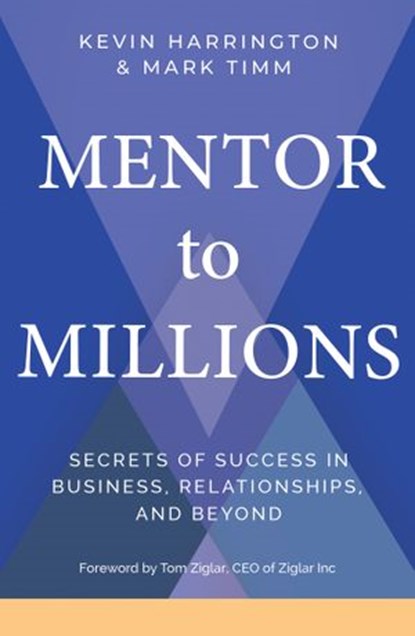 Mentor to Millions, Kevin Harrington ; Mark Timm - Ebook - 9781401959111