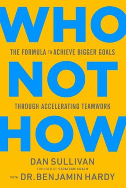 Who Not How, Dan Sullivan ; Dr. Benjamin Hardy - Ebook - 9781401960599