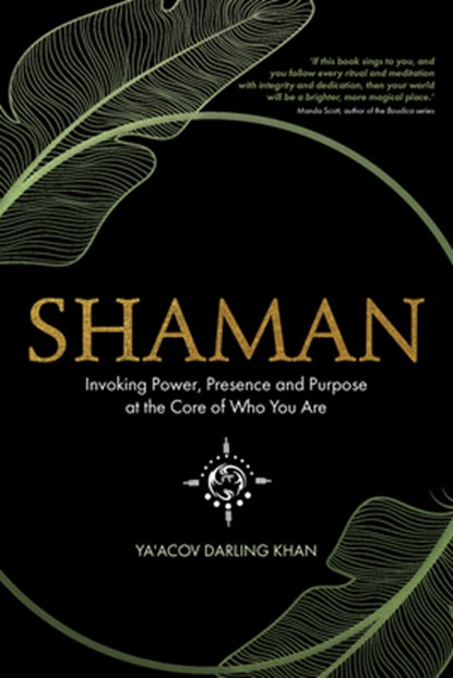 Shaman: Invoking Power, Presence and Purpose at the Core of Who You Are, Ya'acov Darling Khan - Paperback - 9781401960803