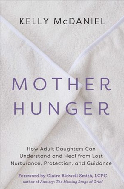 Mother Hunger, Kelly McDaniel - Ebook - 9781401960865
