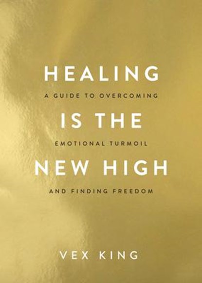 HEALING IS THE NEW HIGH, Vex King - Paperback - 9781401961244