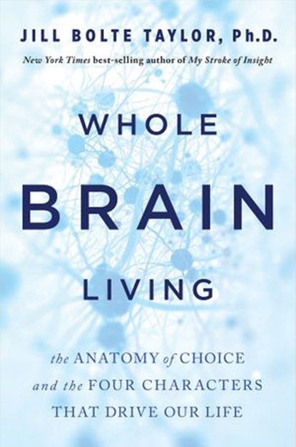 Whole Brain Living, Jill Bolte Taylor - Ebook - 9781401961992