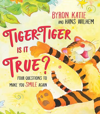 Tiger-Tiger, Is It True?, Byron Katie ; Hans Wilhelm - Gebonden - 9781401962173