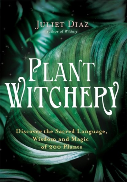 Plant Witchery, Juliet Diaz - Paperback - 9781401962234