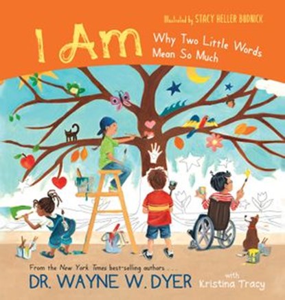 I Am, Dr. Wayne W. Dyer ; Kristina Tracy - Ebook - 9781401962500