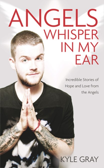 ANGELS WHISPER IN MY EAR, Kyle Gray - Paperback - 9781401963378