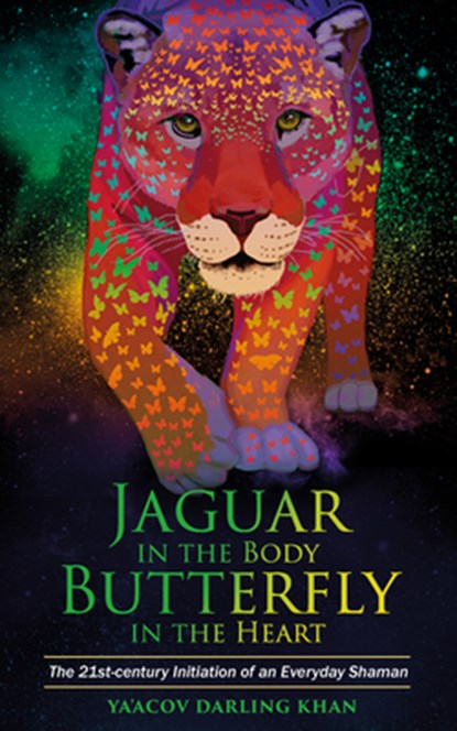 Darling Khan, Y: Jaguar in the Body, Butterfly in the Heart, Ya'Acov Darling Khan - Paperback - 9781401963385