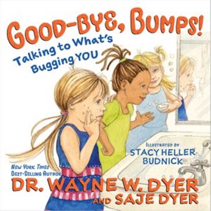 Good-bye, Bumps!, Dr. Wayne W. Dyer ; Saje Dyer - Ebook - 9781401964139