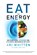 Eat for Energy, Ari Whitten ; M.S. Leaf - Gebonden - 9781401964962