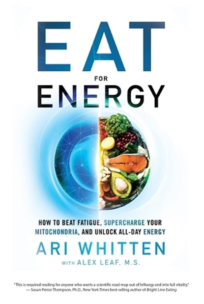 Eat for Energy, Ari Whitten ; M.S. Leaf - Gebonden - 9781401964962