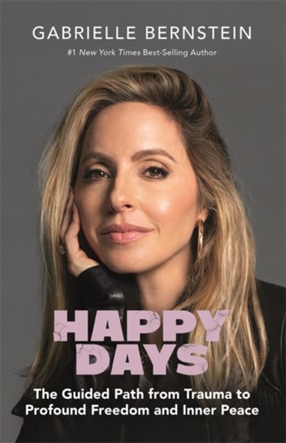 Happy Days, Gabrielle Bernstein - Gebonden - 9781401965495