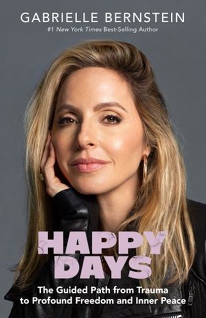 Happy Days, Gabrielle Bernstein - Ebook - 9781401965501