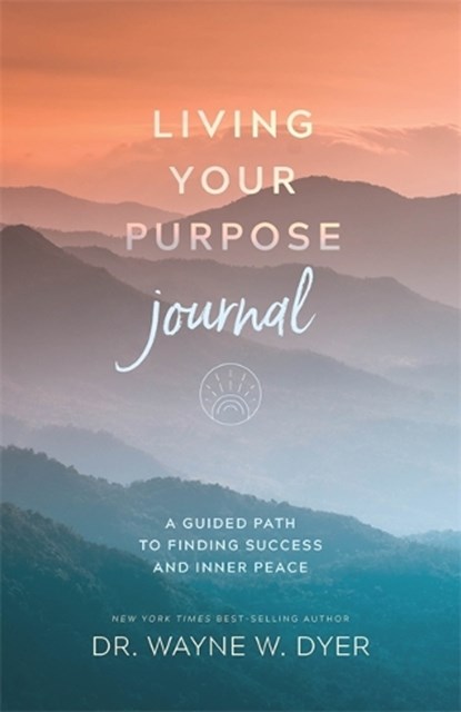 Living Your Purpose Journal, Wayne Dyer - Paperback - 9781401966881