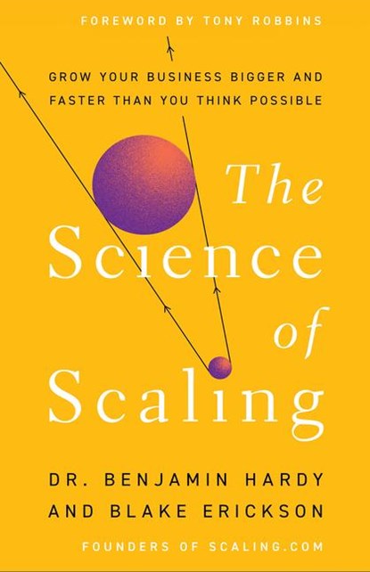The Science of Scaling, Dr. Benjamin Hardy - Gebonden - 9781401967635