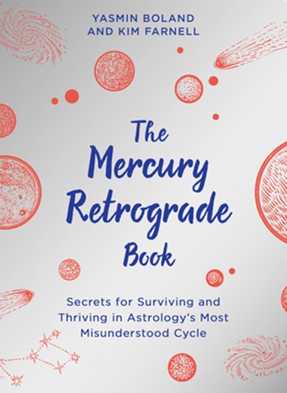 The Mercury Retrograde Book: Secrets for Surviving and Thriving in Astrologys Most Misunderstood Cycle, Yasmin Boland - Paperback - 9781401967741
