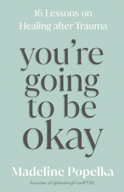 You're Going to Be Okay, Madeline Popelka - Gebonden - 9781401968243