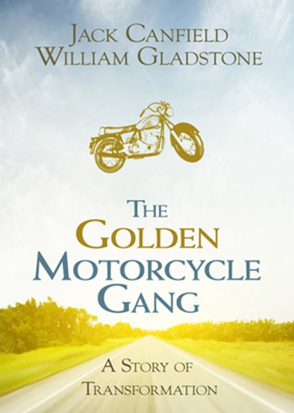 The Golden Motorcycle Gang: A Story of Transformation, Jack Canfield - Paperback - 9781401968359