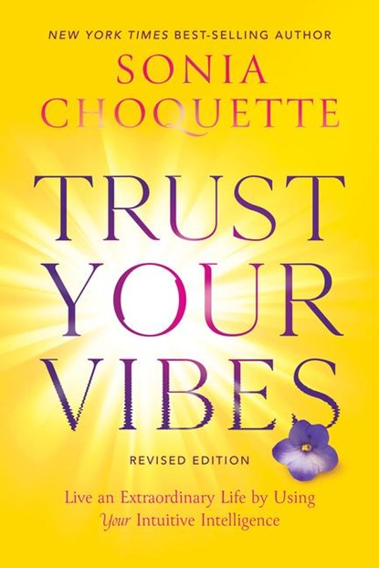 Trust Your Vibes (Revised Edition), Sonia Choquette - Paperback - 9781401969592