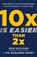 10x Is Easier Than 2x, Dan Sullivan ; Dr. Benjamin Hardy - Gebonden - 9781401969950