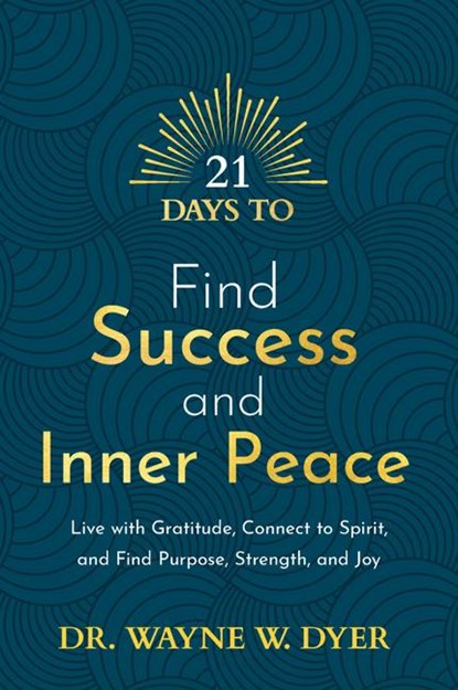 21 Days to Find Success and Inner Peace, Wayne W Dyer - Paperback - 9781401971205