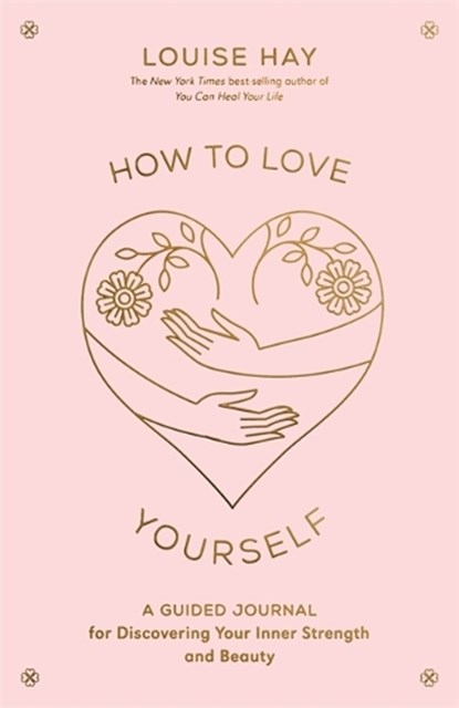How to Love Yourself, Louise Hay - Paperback - 9781401972455