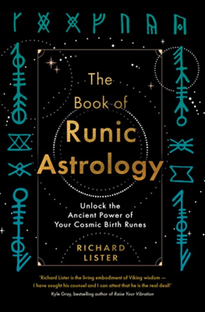 The Book of Runic Astrology: Unlock the Ancient Power of Your Cosmic Birth Runes, Richard Lister - Paperback - 9781401973049