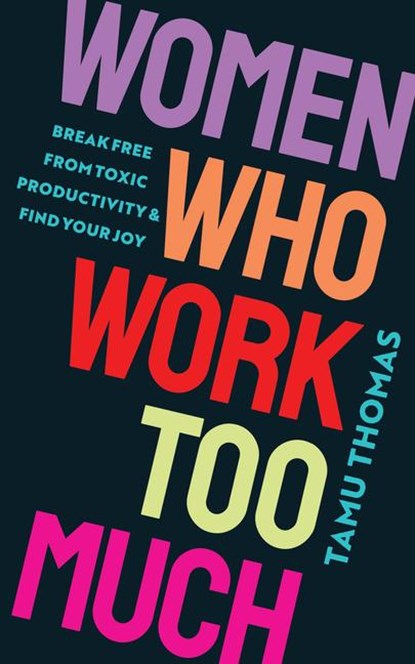 Women Who Work Too Much, Tamu Thomas - Paperback - 9781401975814