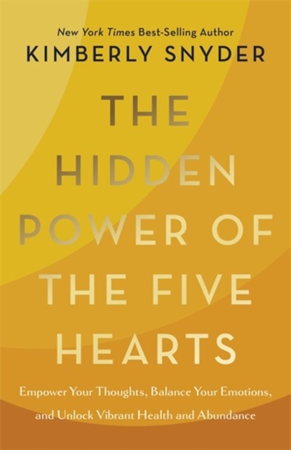 The Hidden Power of the Five Hearts, Kimberly Snyder - Gebonden - 9781401977269