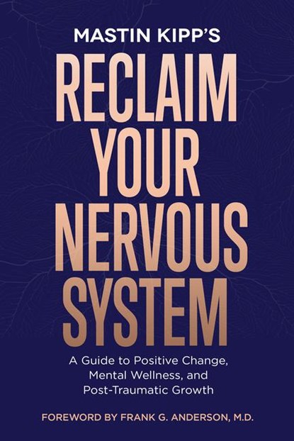 Kipp, M: Reclaim Your Nervous System, Mastin Kipp - Paperback - 9781401979157