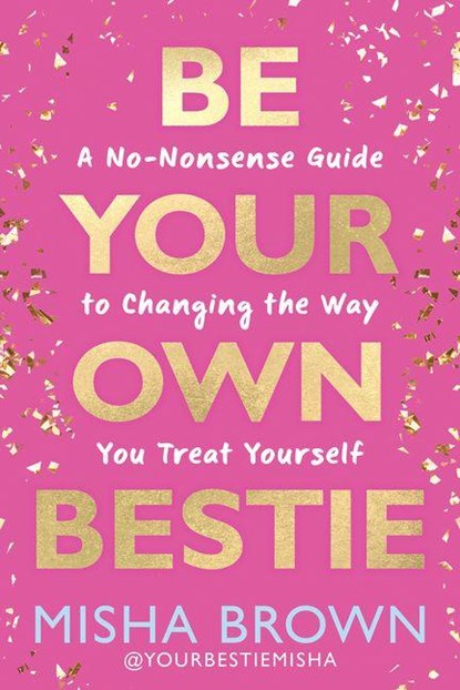 Be Your Own Bestie, Misha Brown - Gebonden - 9781401998301