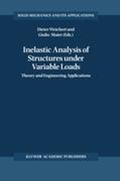 Inelastic Analysis of Structures under Variable Loads, Dieter Weichert ; Giulio Maier - Paperback - 9781402003820