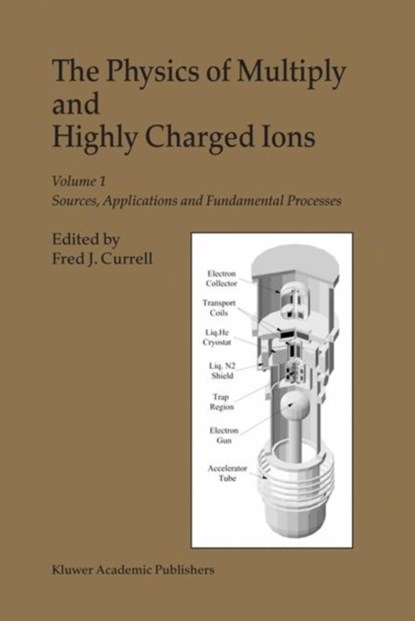 The Physics of Multiply and Highly Charged Ions, F.J. Currell - Gebonden - 9781402015656