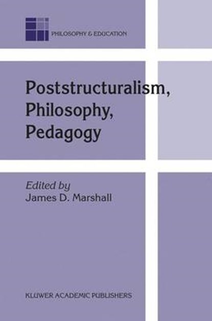 Poststructuralism, Philosophy, Pedagogy, MARSHALL,  James D. - Gebonden - 9781402018947