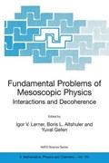 Fundamental Problems of Mesoscopic Physics | Igor V. (school of Physics and Astronomy) Lerner ; Boris L. (princeton University and Nec Research Institute) Altshuler ; Yuval Gefen | 