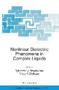 Nonlinear Dielectric Phenomena in Complex Liquids | Sylwester J. Rzoska ; Vitaly Zhelezny | 